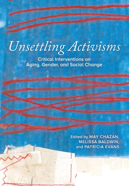 Canadian Scholars - Unsettling Activisms Critical Interventions On Aging Gender And Social Change - Paperback