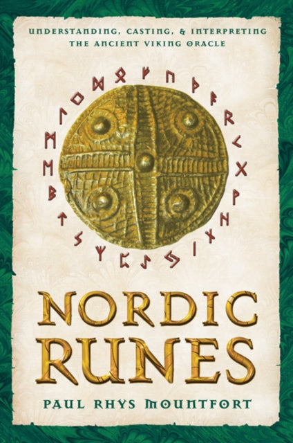 Mountfort Paul Rhys - Nordic Runes Understanding Casting And Interpreting The Ancient Viking Oracle - Paperback