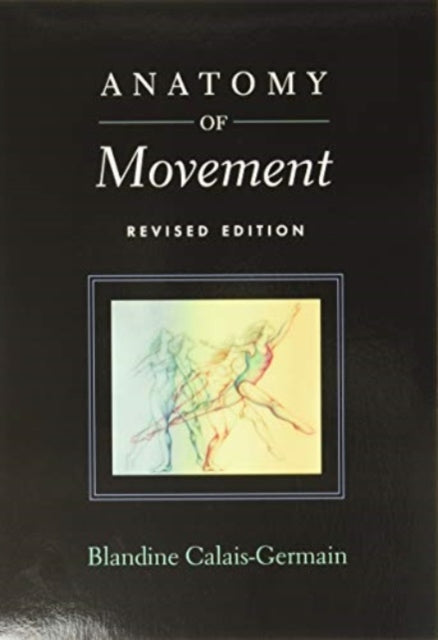 Binding: Paperback
Description: Select Guide Rating
Title: Anatomy Of Movement
Author(s): Calais - Germain Blandine
Publisher: Eastland Press Inc
Barcode: 9780939616572
Pages: 316 Pages
Publication Date: 1/1/2008
Category: Biomechanics, Human Kinetics