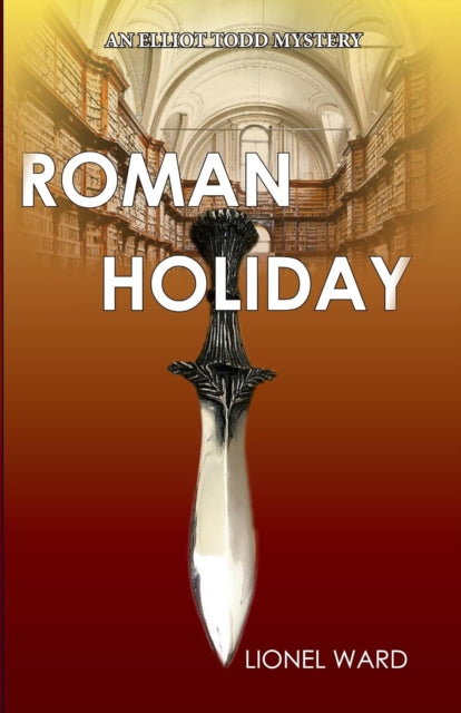 Ward Lionel - Roman Holiday: An Elliot Todd Mystery The Second Elliot Todd Mystery - Paperback
