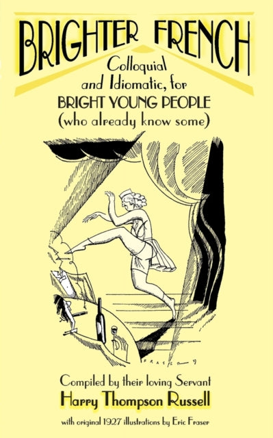 Binding: Paperback
Description: Entertaining illustrated dual - language book for anyone wishing to upgrade school French to idiomatic native - speaker French. Sophisticated funny technically brilliant Brighter French was first published for the flapper generation in 1927 and sold like a popular novel.