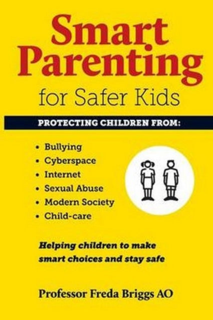 Binding: Paperback
Title: Smart Parenting For Safer Kids Helping Children To Make Smart Choices & Stay Safe
Author(s): Briggs Prof. Freda
Publisher: Woodslane Pty Ltd
Barcode: 9780980871005
Pages: 238 Pages
Publication Date: 5/1/2015
Category: Advice On Parenting