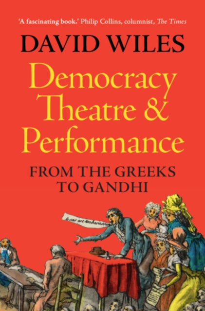 Binding: Hardcover
Description: David Wiles boldly reframes democracy as a form of theatre moving from Athens to the English French and American revolutions and to Indian independence exploring how democracy really works.