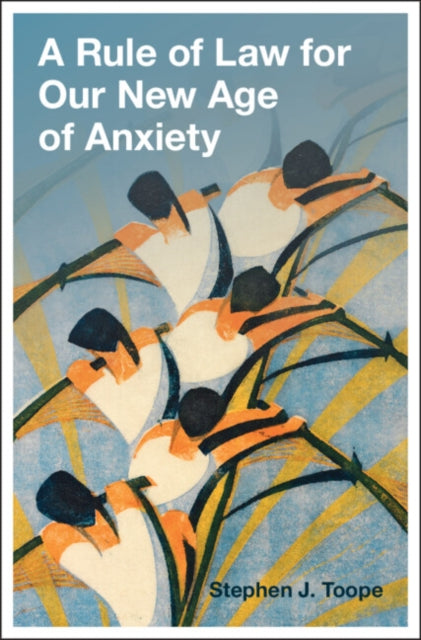 Toope Stephen J (University Of Cambridge) - A Rule Of Law For Our New Age Of Anxiety - Hardcover