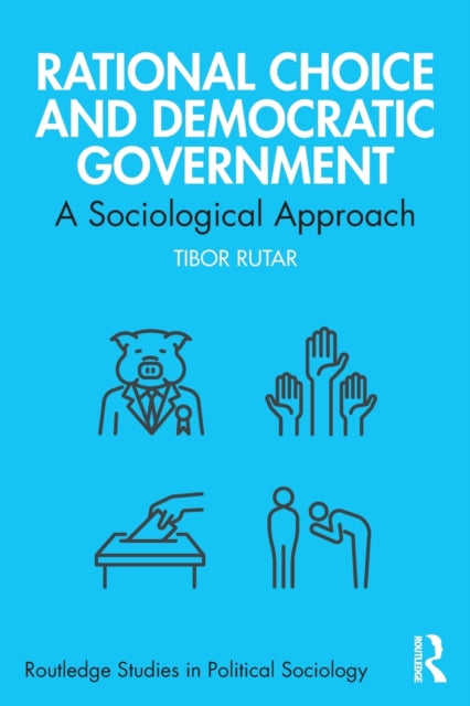 Rutar Tibor (University Of Maribor Slovenia) - Rational Choice And Democratic Government A Sociological Approach - Paperback