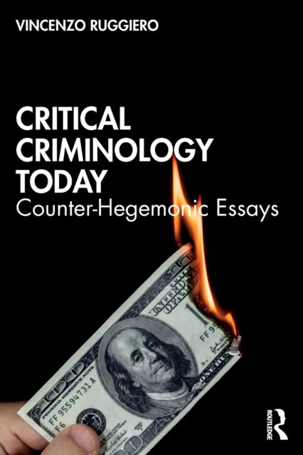 Ruggiero Vincenzo (Middlesex University Uk) - Critical Criminology Today Counter - Hegemonic Essays - Paperback