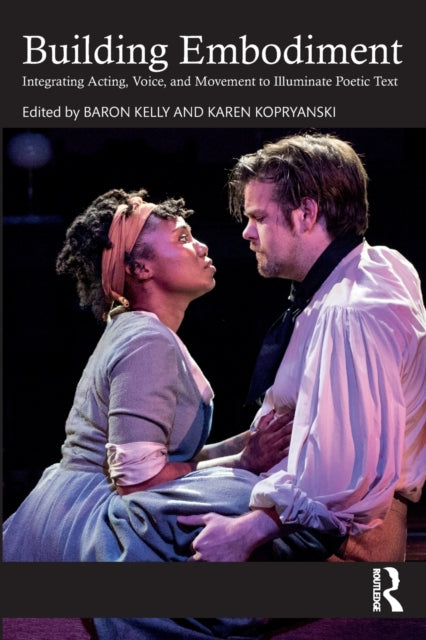 Taylor & Francis Ltd - Building Embodiment Integrating Acting Voice And Movement To Illuminate Poetic Text - Paperback