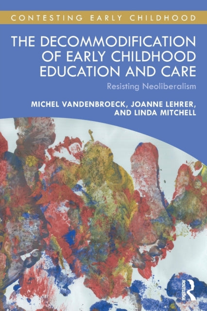 Mitchell Linda - The Decommodification Of Early Childhood Education And Care Resisting Neoliberalism - Paperback