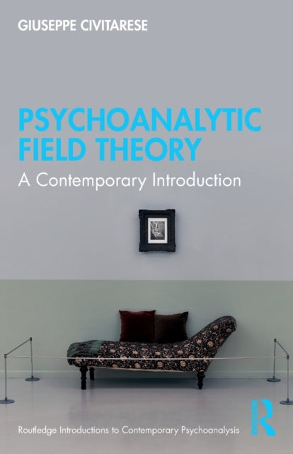 Civitarese Giuseppe - Psychoanalytic Field Theory A Contemporary Introduction - Paperback