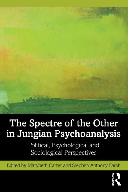 Taylor & Francis Ltd - The Spectre Of The Other In Jungian Psychoanalysis Political Psychological And Sociological Perspectives - Paperback