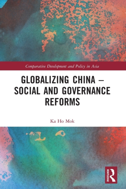 Mok Ka Ho (Lingnan University Hong Kong) - Globalizing China Social And Governance Reforms - Paperback