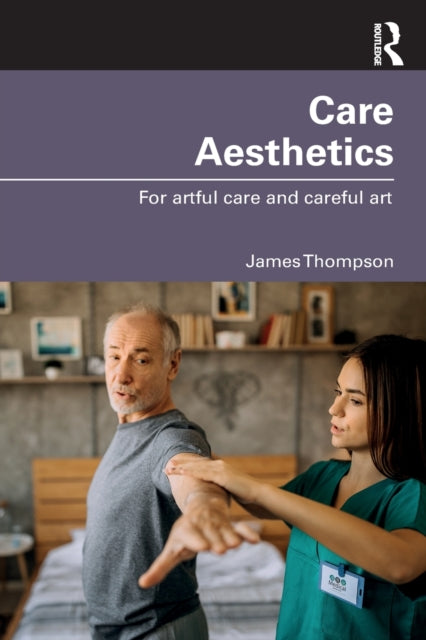 Thompson James - Care Aesthetics For Artful Care And Careful Art - Paperback