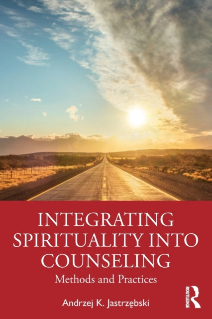 Jastrzebski Andrzej K. (Saint Paul University Ontario Canada) - Integrating Spirituality Into Counseling Methods And Practices - Paperback