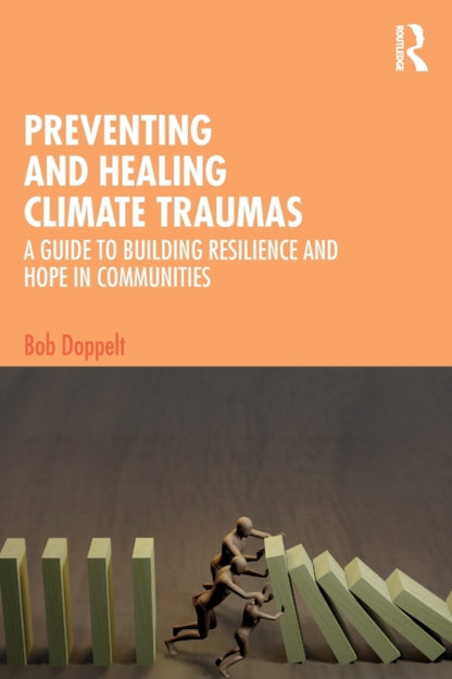 Doppelt Bob (International Transformational Resilience Coalition Oregon Usa) - Preventing And Healing Climate Traumas A Guide To Building Resilience And Hope In Communities - Paperback
