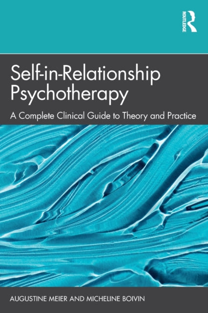 Boivin Micheline - Self - In - Relationship Psychotherapy A Complete Clinical Guide To Theory And Practice - Paperback