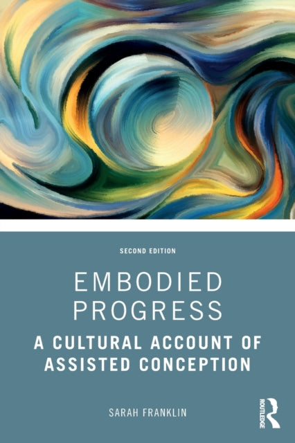 Franklin Sarah - Embodied Progress A Cultural Account Of Assisted Conception - Paperback