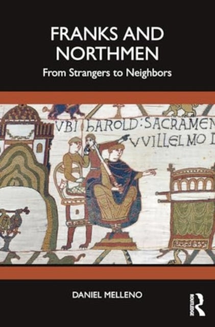 Melleno Daniel - Franks And Northmen From Strangers To Neighbors - Paperback
