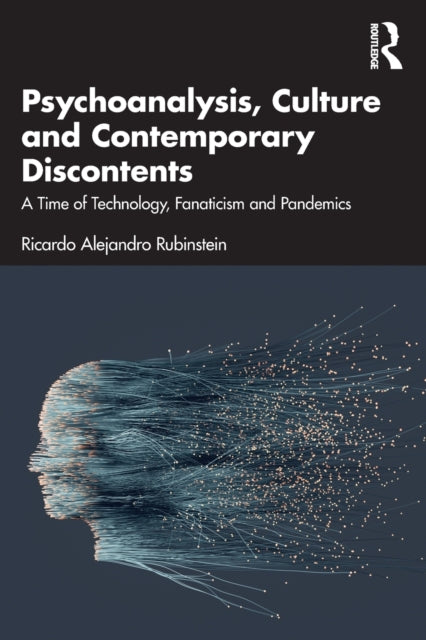 Binding: Paperback
Description: Ricardo Rubinstein explores the contemporary culture and its discontents including subjectivity fanaticism panic attacks technology and pandemics through a psychoanalytic lens.