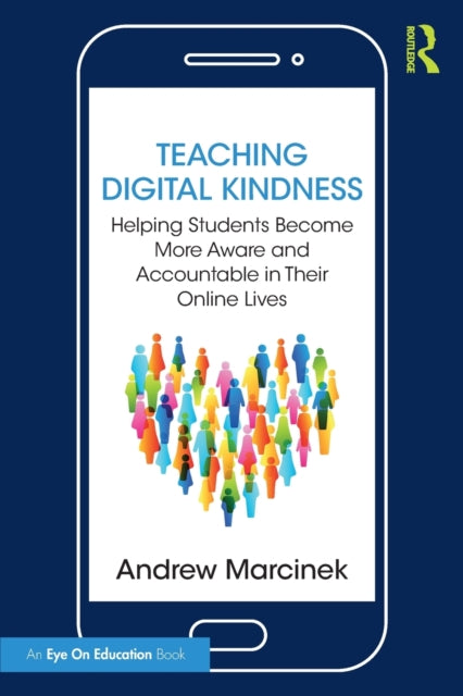 Marcinek Andrew - Teaching Digital Kindness Helping Students Become More Aware And Accountable In Their Online Lives - Paperback