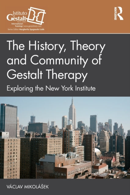 Mikolasek Vaclav - The History Theory And Community Of Gestalt Therapy Exploring The New York Institute - Paperback