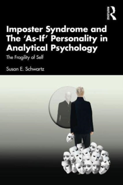 Schwartz Susan E. (Jungian Analyst Usa; Iaap Apa Nmsja) - Imposter Syndrome And The As - If Personality In Analytical Psychology The Fragility Of Self - Paperback