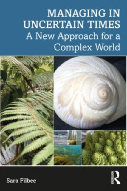 Filbee Sara - Managing In Complexity How Our Fears Of Uncertainty Can Hurt Us And What To Do About It - Paperback