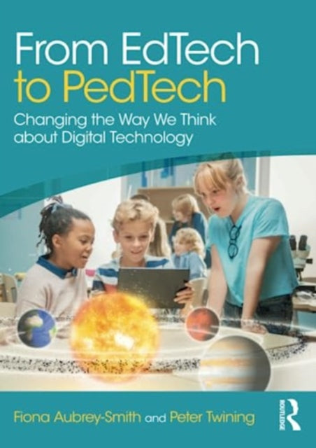 Twining Peter - From Edtech To Pedtech Changing The Way We Think About Digital Technology - Paperback