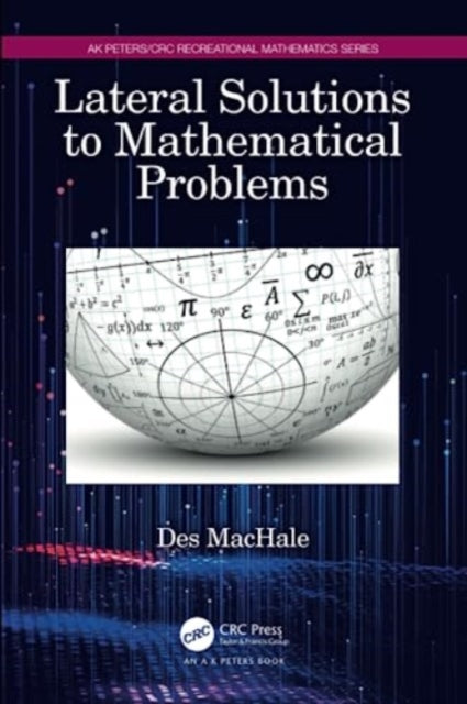 Binding: Paperback
Description: Lateral Solutions to Mathematical Problems offers a fresh approach to mathematical problem solving via lateral thinking.