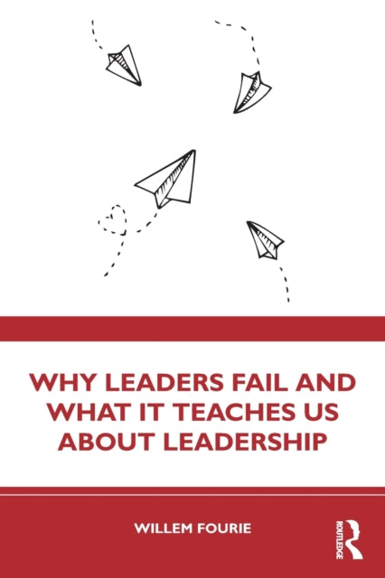Fourie Willem - Why Leaders Fail And What It Teaches Us About Leadership - Paperback