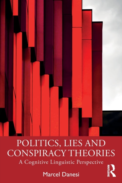 Binding: Paperback
Description: Politics Lies and Conspiracy Theories: A Cognitive Linguistic Perspective shows how language influences mechanisms of cognition perception and belief and by extension its power to manipulate thoughts and beliefs.