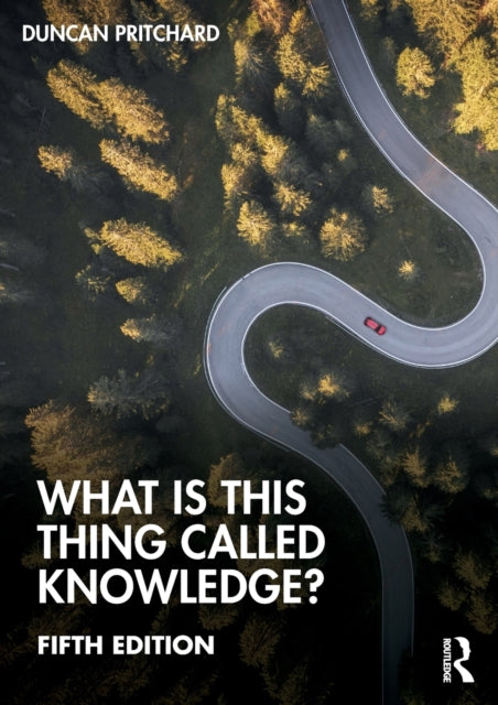 Pritchard Duncan (University Of California Irvine Usa) - What Is This Thing Called Knowledge? - Paperback