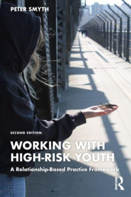 Smyth Peter - Working With High - Risk Youth A Relationship - Based Practice Framework - Paperback