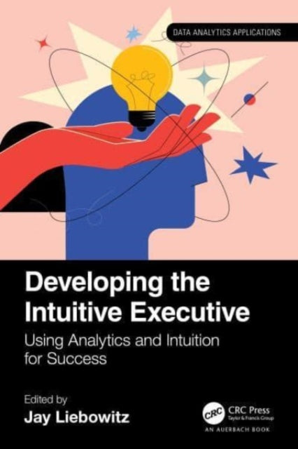 Binding: Paperback
Description: The leading traits of executives often include creativity and innovation. Research shows that intuition can significantly enhance these traits.