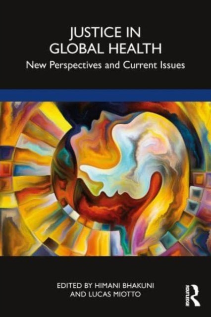 Taylor & Francis Ltd - Justice In Global Health New Perspectives And Current Issues - Paperback