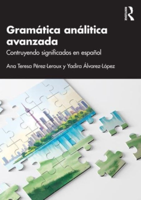 Alvarez - Lopez Yadira - Gramatica Analitica Avanzada Construyendo Significados En Espanol - Paperback