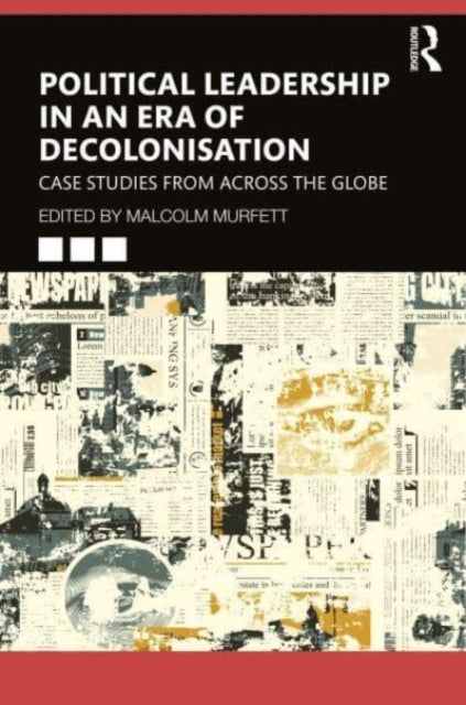 Taylor & Francis Ltd - Political Leadership In An Era Of Decolonisation Case Studies From Across The Globe - Paperback