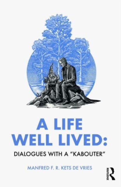 Kets De Vries Manfred F. R. - A Life Well Lived Dialogues With A Kabouter - Paperback