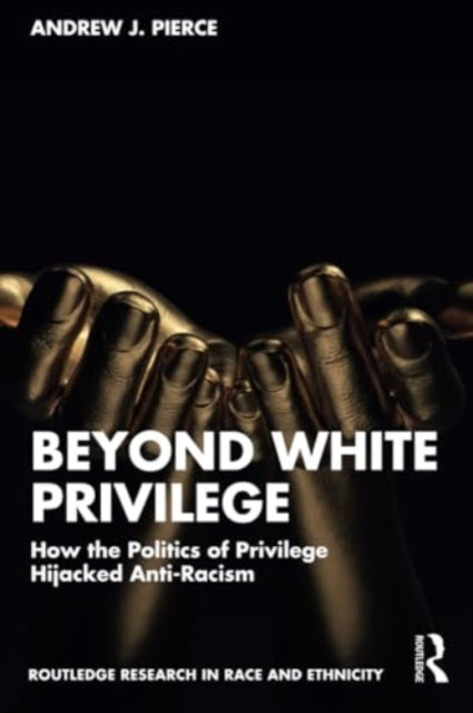 Binding: Paperback
Description: In the world of academic anti - racism the idea of white privilege has become the dominant paradigm for understanding racial inequality.