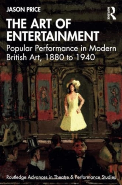 Price Jason - The Art Of Entertainment Popular Performance In Modern British Art 1880 To 1940 - Paperback