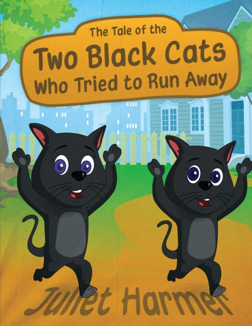 Harmer Juliet - The Tale Of The Two Black Cats Who Tried To Run Away - Paperback