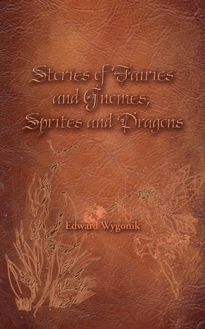 Binding: Paperback
Description: Select Guide Rating
Title: Stories Of Fairies And Gnomes Sprites And Dragons
Author(s): Wygonik Edward
Publisher: Austin Macauley Publishers
Barcode: 9781035803187
Pages: 90 Pages, 0
Publication Date: 4/28/2023
Category: Fantasy