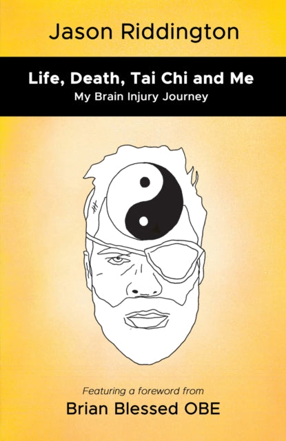 Riddington Jason - Life Death Tai Chi And Me My Brain Injury Journey - Paperback