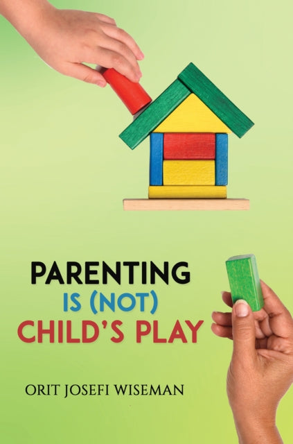 Wiseman Orit Josefi - Parenting Is (Not) Child's Play - Paperback