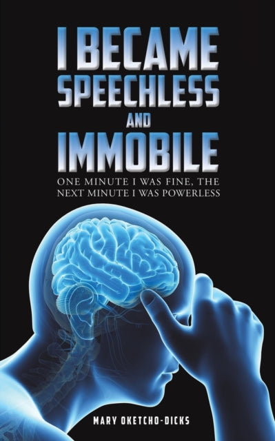 Oketcho - Dicks Mary - I Became Speechless And Immobile One Minute I Was Fine The Next Minute I Was Powerless - Paperback
