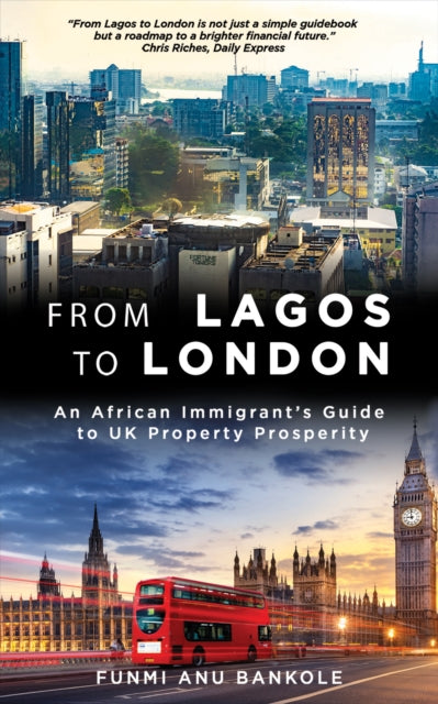 Bankole Funmi Anu - From Lagos To London An African Immigrant's Guide To Uk Property Prosperity - Paperback