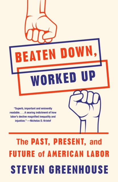 Title: Beaten Down Worked Up The Past Present And Future Of American Labor
Barcode: 9781101872796
Publication Date: 7/21/2020