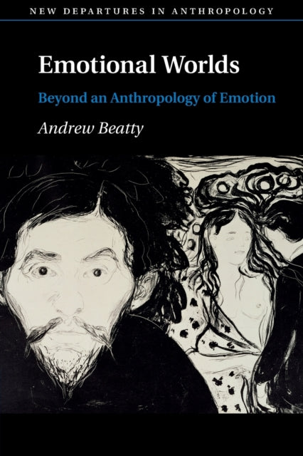 Beatty Andrew (Brunel University) - Emotional Worlds Beyond An Anthropology Of Emotion - Paperback