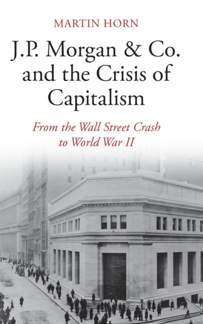 Binding: Hardcover
Description: During the interwar period J. P. Morgan was the most important bank in the world and at the crossroads of US politics international relations and finance. In J. P. Morgan & Co. and the Crisis of Capitalism Martin Horn brings us the first in - depth history of how J. P.