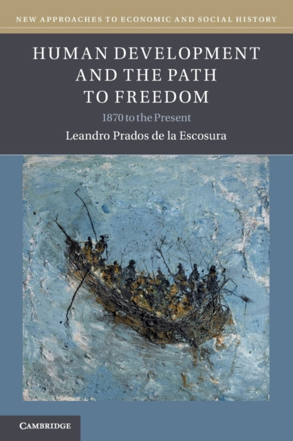Prados De La Escosura Leandro (Universidad Carlos Iii De Madrid) - Human Development And The Path To Freedom 1870 To The Present - Paperback