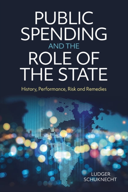 Schuknecht Ludger - Public Spending And The Role Of The State History Performance Risk And Remedies - Paperback